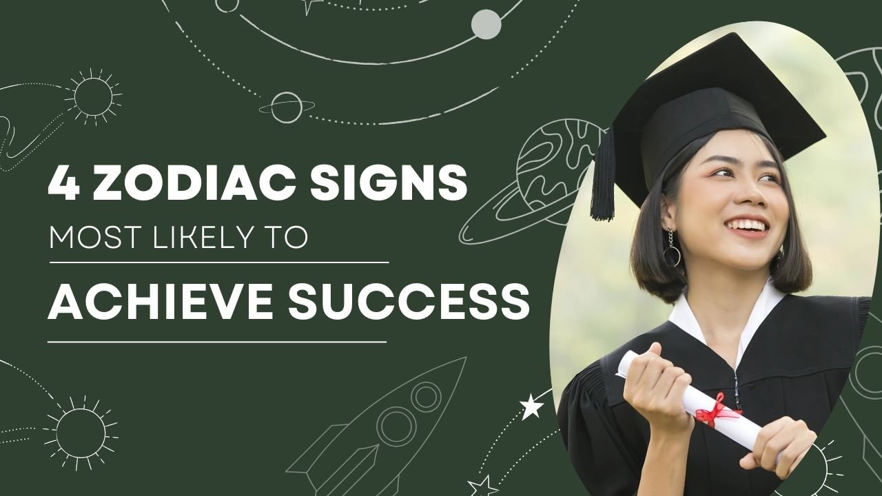 4 Zodiac Signs Most Likely to Achieve Success