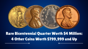 Rare Bicentennial Quarter Worth $4 Million: 4 Other Coins Worth $799,999 and Up