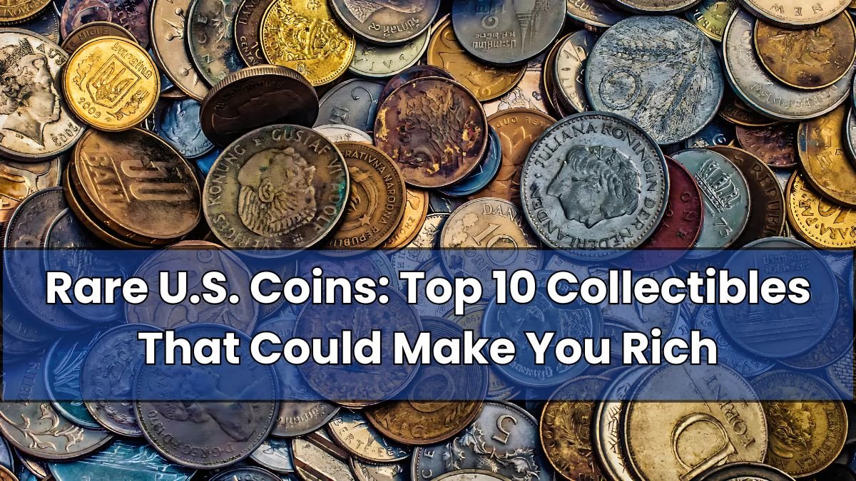 Rare U.S. Coins_ Top 10 Collectibles That Could Make You Rich