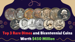 Top 3 Rare Dimes and Bicentennial Coins Worth $450 Million